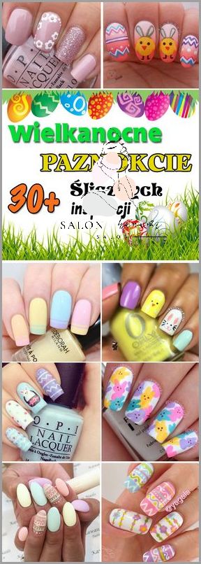 10 Inspiracji Na Paznokcie Wielkanocne!