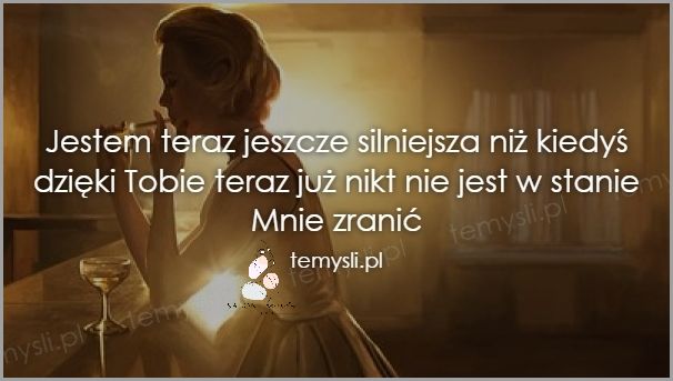 Absolutnie dzięki Tobie stałam się silniejsza!