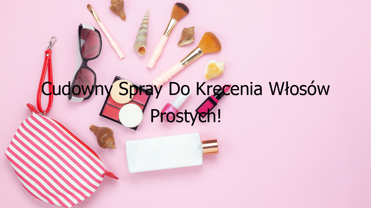 Cudowny Spray Do Kręcenia Włosów Prostych!
