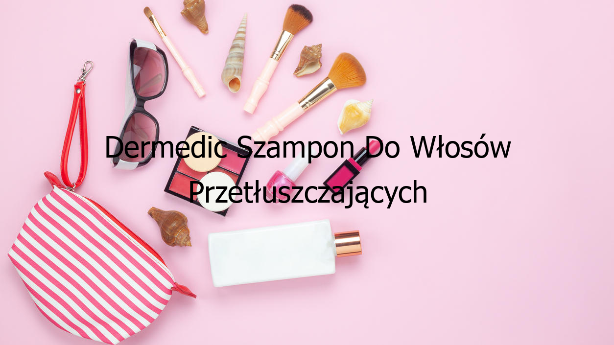 Dermedic Szampon Do Włosów Przetłuszczających Się - Odzyskaj Blask Swoich Włosów!