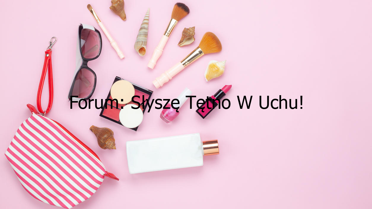 Forum: Słyszę Tętno W Uchu!