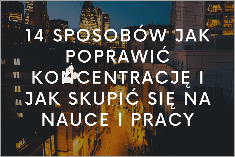 Jak Się Skupić Na Nauce? Oto 5 Sposobów! Jak Się Skupić Na Nauce? Oto 5 Sposobów!