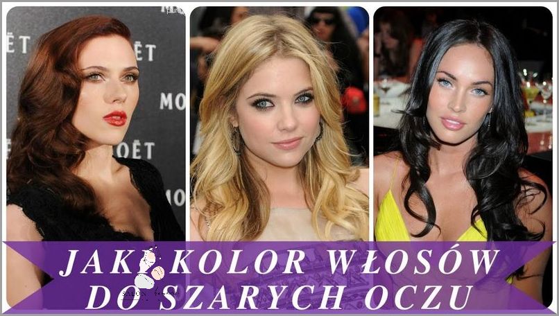 Jaki Kolor Włosów Pasuje Do Szarych Oczu?