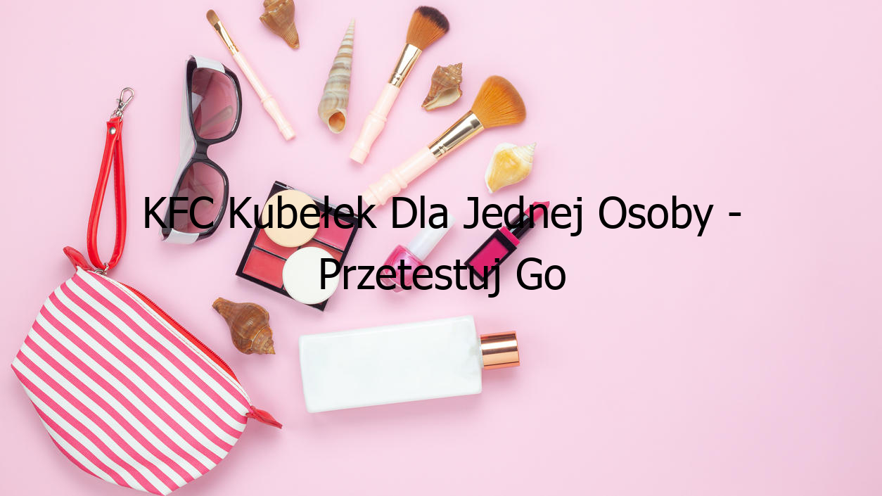 KFC Kubełek Dla Jednej Osoby - Przetestuj Go Teraz!