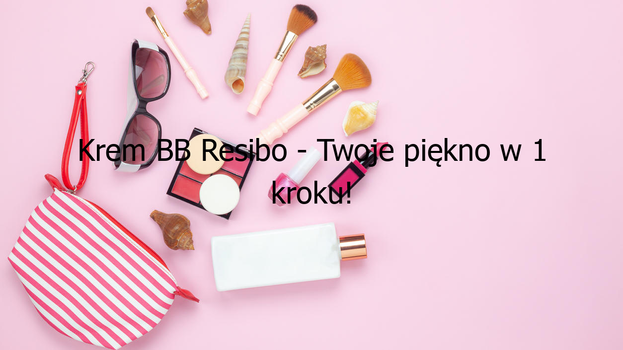 Krem BB Resibo - Twoje piękno w 1 kroku!