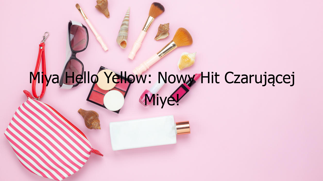 Miya Hello Yellow: Nowy Hit Czarującej Miye!