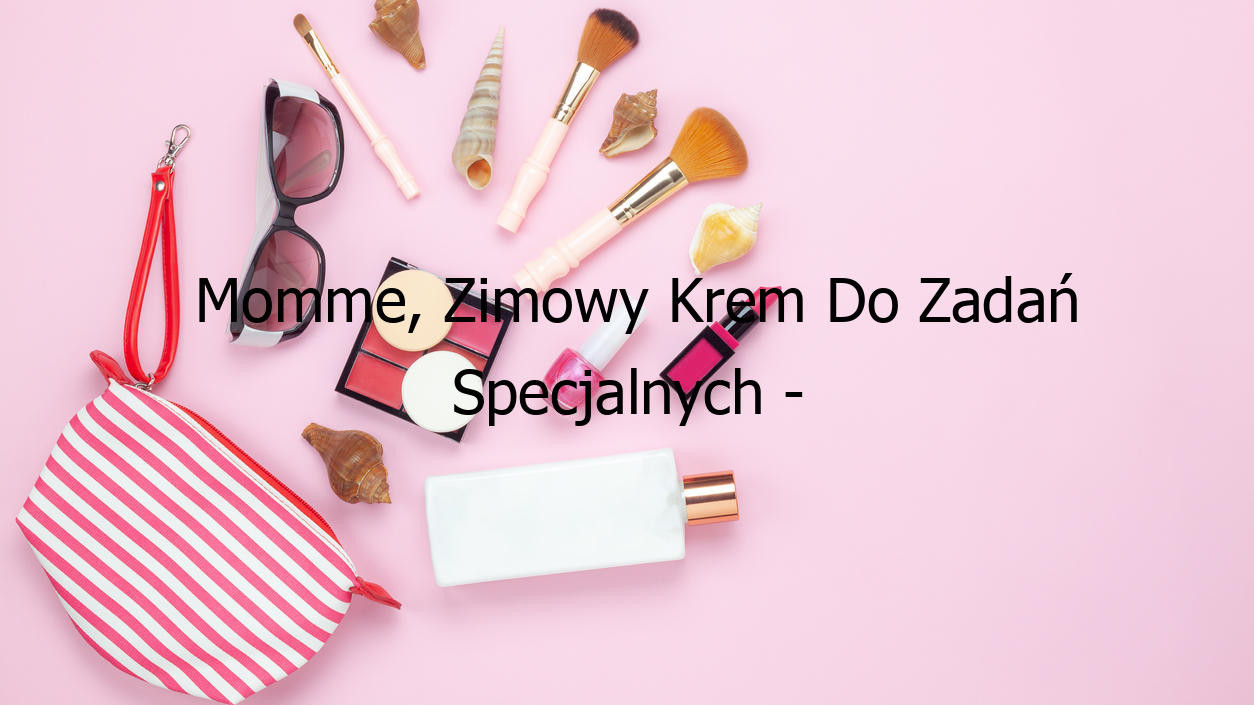 Momme, Zimowy Krem Do Zadań Specjalnych Cudowny Efekt