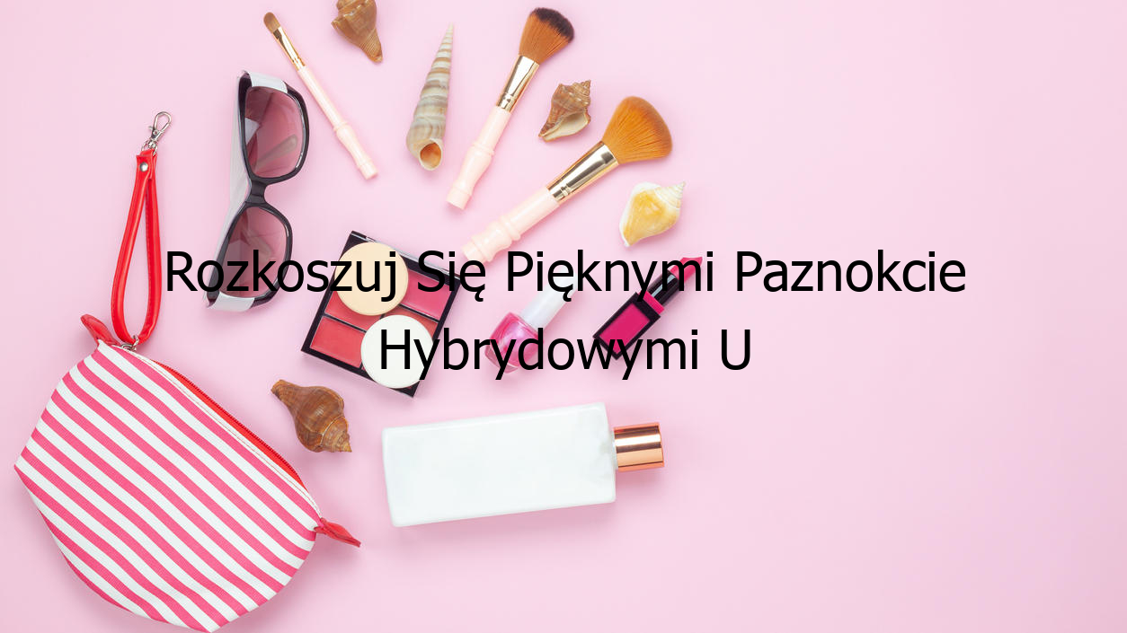 Rozkoszuj Się Pięknymi Paznokcie Hybrydowymi U Nóg!