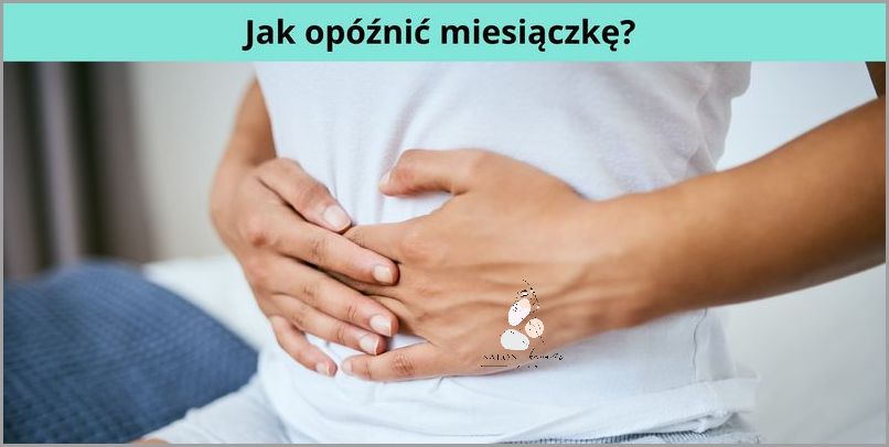 Tabletki Na Opóźnienie Okresu - Cudowny Sposób!