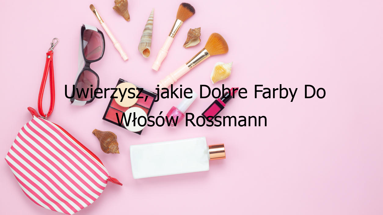 Uwierzysz, jakie Dobre Farby Do Włosów Rossmann znalazłam!