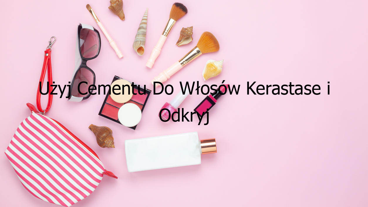 Użyj Cementu Do Włosów Kerastase i Odkryj Nową Fryzurę!