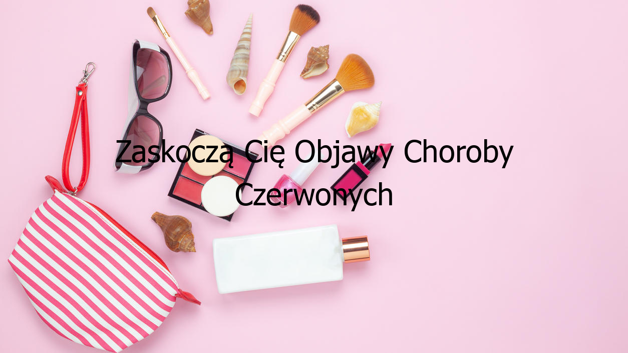 Zaskoczą Cię Objawy Choroby Czerwonych Policzków!