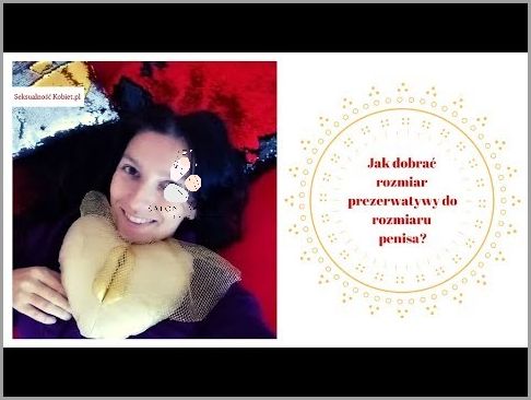Jak Dobrać Idealny Rozmiar Prezerwatywy?