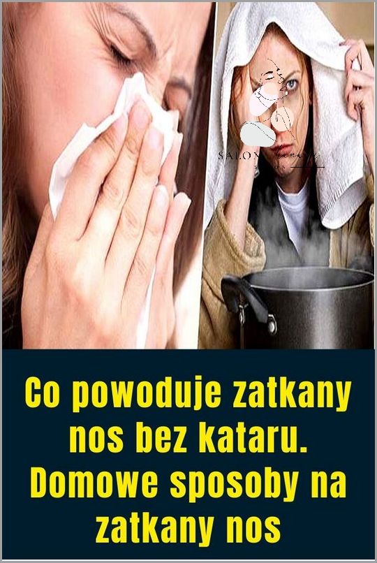 Jak zlikwidować zatkany nos bez kataru?