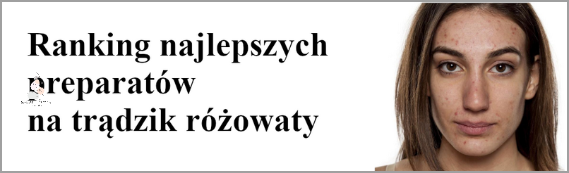 Kosmetyki Na Trądzik - Ranking TOP 10! Kosmetyki Na Trądzik - Ranking TOP 10!