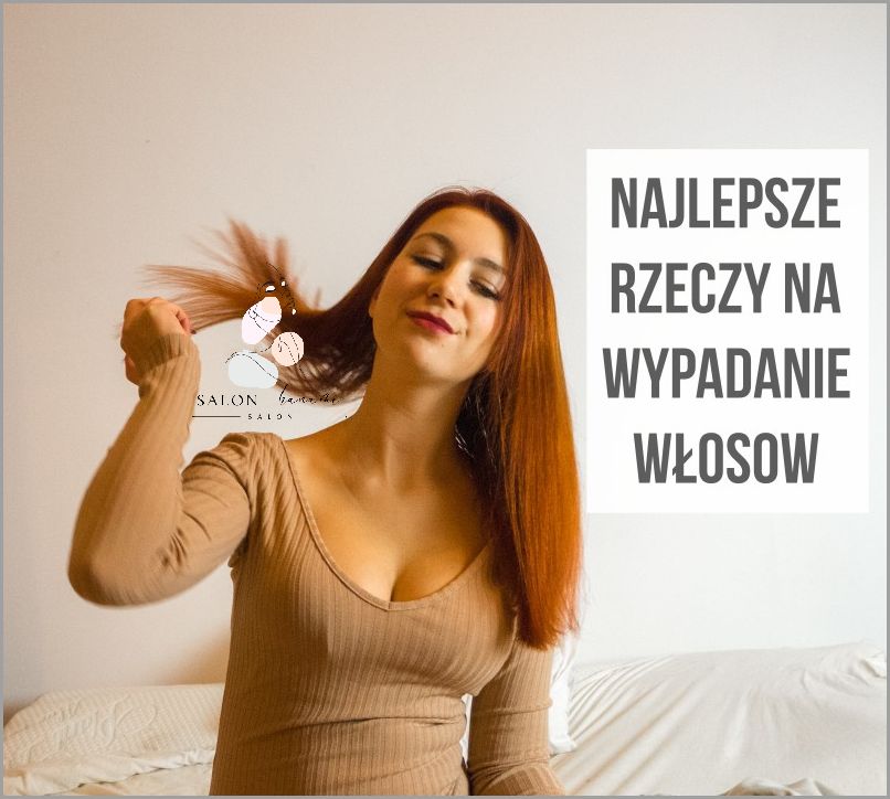 Najlepsze Na Wypadanie Włosów - Zobacz!