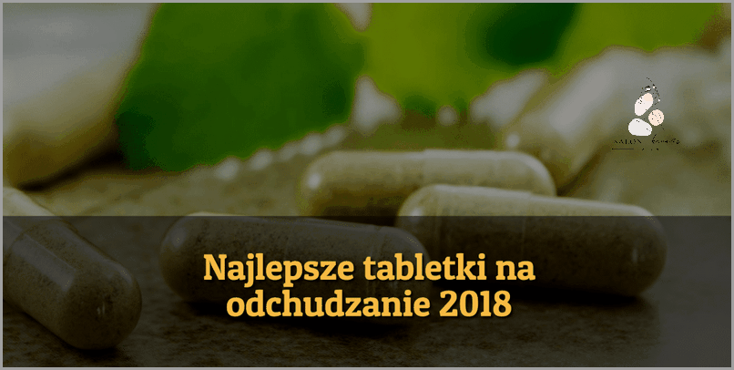 Ranking Najlepszych Tabletki Na Odchudzanie!