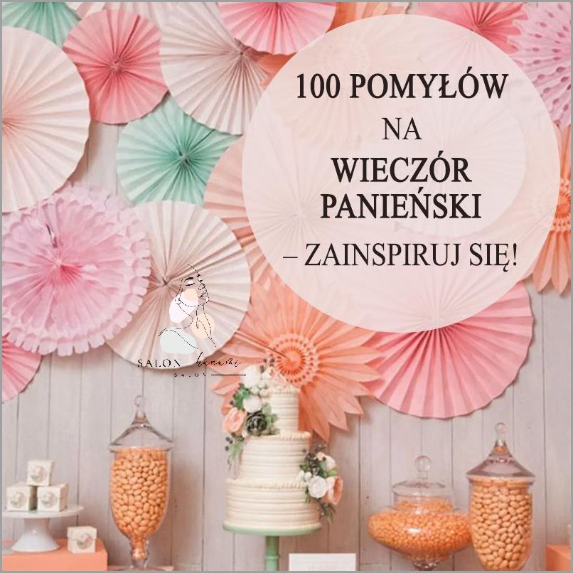 10 Pomysłów Na Wieczór Panieński!