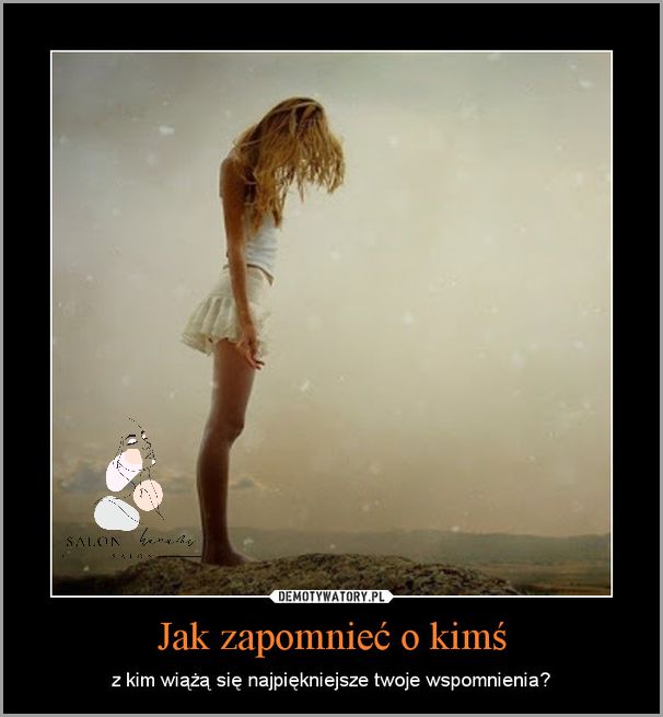 Jak skutecznie zapomnieć o byłej?