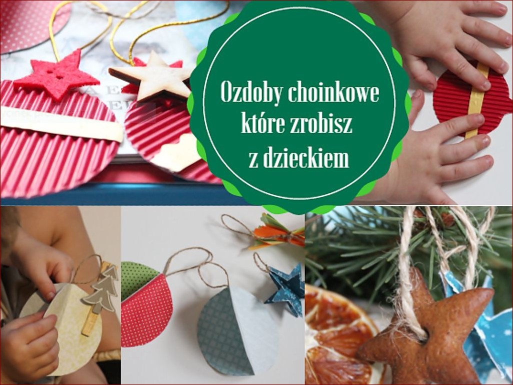 Ozdoby choinkowe dla dzieci - stworzone przez małe rączki, wielkie uśmiechy!